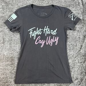 Grunt Style Fight Hard Cry Ugly Tee Women's Small